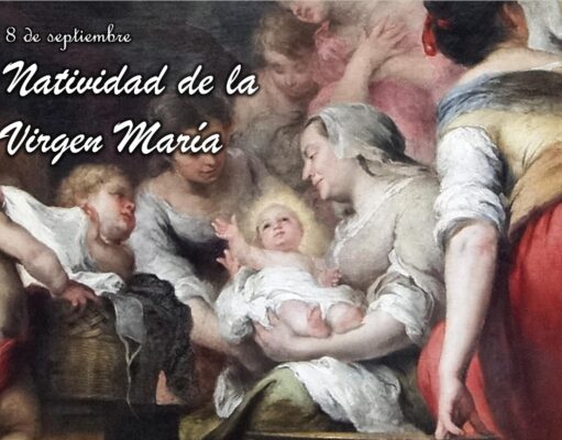 HOY 8 DE SEPTIEMBRE, ES EL CUMPLEAÑOS DE LA VIRGEN MARÍA DE ACUERDO A NUESTRA IGLESIA CATÓLICA
