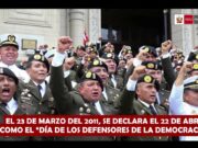 EL 22 DE ABRIL POR LA OPERACIÓN MILITAR «CHAVÍN DE HUANTAR» Y EL 12 DE SETIEMBRE DE CADA AÑO SE CONSTITUYEN OFICIALMENTE COMO «DÍAS DE LOS DEFENSORES DE LA DEMOCRACIA»