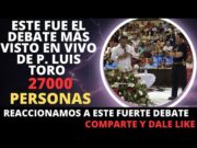 INTERESANTE DEBATE ENTRE PASTOR PROTESTANTE Y EL PADRE LUIS TORO