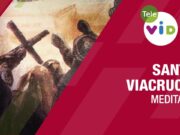 EL VÍA CRUCIS MEDITADO. ACOMPAÑEMOS A JESÚS EN SU CAMINO AL GÓLGOTA