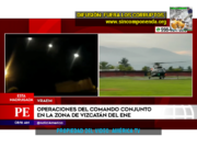 LAS FUERZAS MILITARES Y LAS FUERZAS POLICIALES SE UNIERON PARA ACABAR CON LOS FOCOS TERRORISTAS UBICADOS EN EL VRAEM