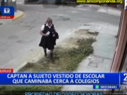 ALGUNOS HOMBRES DE MENTE PERVERTIDA SE DISFRAZAN DE MUJERES PARA INTIMIDAR A NIÑAS ESCOLARES