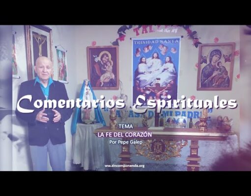 LA FE DEL CORAZÓN | COMENTARIOS ESPIRITUALES
