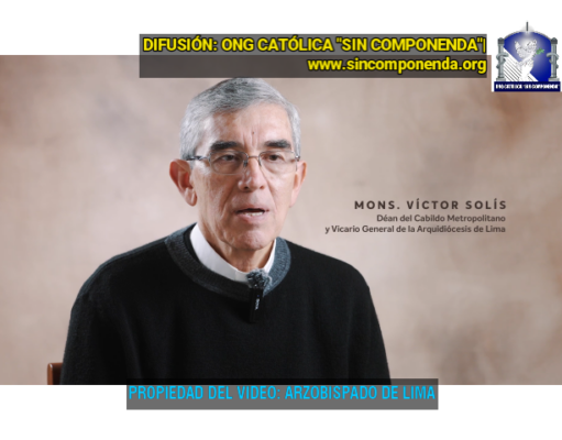 MONSEÑOR VÍCTOR SOLIS ALFAGEME, DÉAN DE LA CATEDRAL DE LIMA, NOS RECUERDA: TRABAJAR EN LA UNIDAD PASTORAL DEL ENCUENTRO