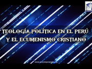 TEOLOGÍA POLÍTICA – RELIGIOSA Y EL CONSERVADURISMO CRISTIANO EN EL PERÚ