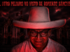 EL OTRO PELIGRO NO VISTO SOBRE ROBERTO SÁNCHEZ