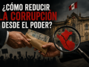¿CÓMO REDUCIR LA CORRUPCIÓN DESDE EL PODER?