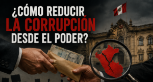 ¿CÓMO REDUCIR LA CORRUPCIÓN DESDE EL PODER?