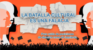 LA BATALLA CULTURAL ES UNA FALACIA:
