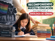 RECOMPONIENDO NUESTRA EDUCACIÓN AFECTADA POR LA IDEOLOGÍA DE GÉNERO