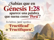 PERÚ LA TIERRA BENDECIDA SIGNIFICA «FRUCTIFIQUEN»: ES LA PRIMERA PALABRA DE DIOS A LA HUMANIDAD
